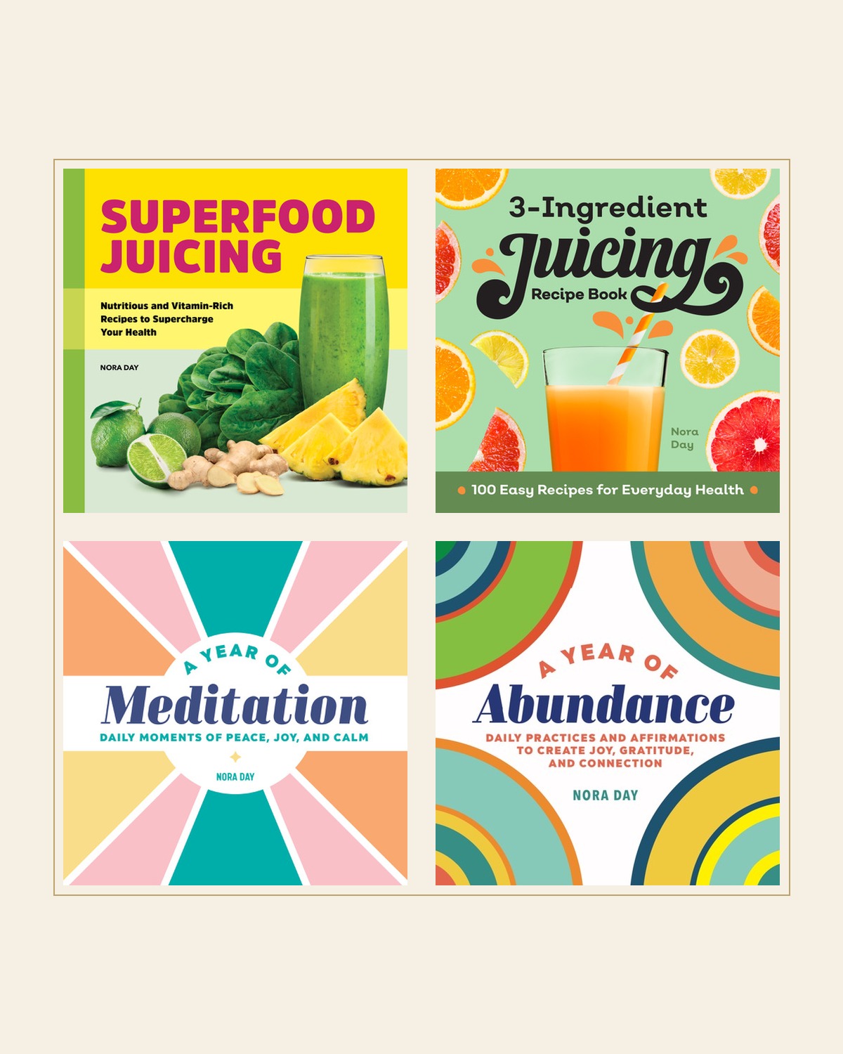 Four books by Nora Day: Superfood Juicing, 3-Ingredient Juicing Recipe Book, A Year of Meditation, and A Year of Abundance